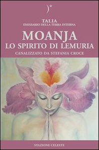 Moanja. Lo spirito di Lemuria canalizzato da Stefania Croce - Librerie.coop