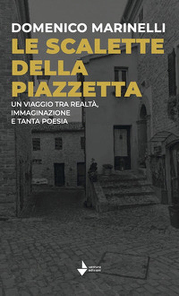 Le scalette della piazzetta. Un viaggio tra realtà, immaginazione e tanta poesia - Librerie.coop Le scalette della piazzetta. Un viaggio tra realtà, immaginazione e tanta poesia - Librerie.coop