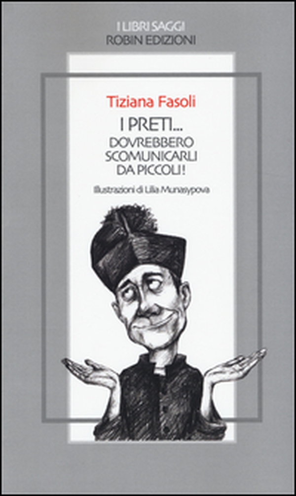 I preti... dovrebbero scomunicarli da piccoli! - Librerie.coop I preti... dovrebbero scomunicarli da piccoli! - Librerie.coop