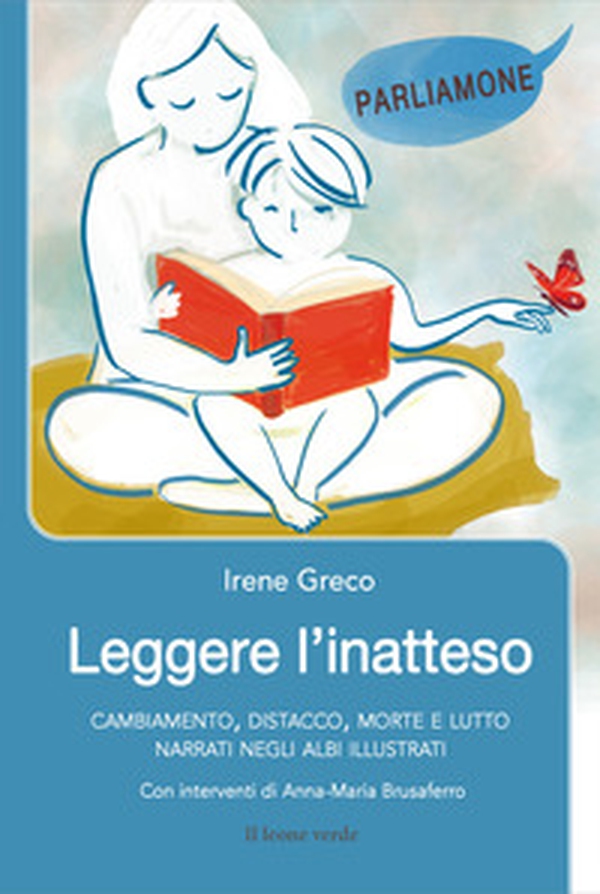 Leggere l'inatteso. Cambiamento, distacco, morte e lutto narrati negli albi illustrati - Librerie.coop Leggere l'inatteso. Cambiamento, distacco, morte e lutto narrati negli albi illustrati - Librerie.coop