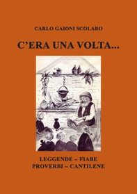 C'era una volta... Leggende Fiabe Proverbi Cantilene - Librerie.coop