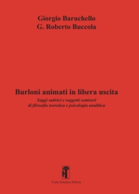 Burloni animati in libera uscita. Saggi satirici e soggetti semiseri di filosofia teoretica e psicologia analitica - Librerie.coop