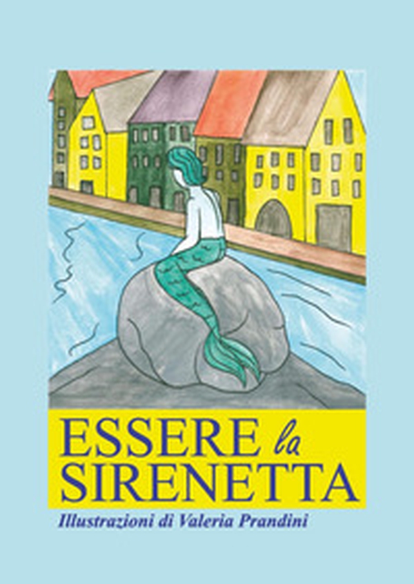 Essere la sirenetta - Librerie.coop