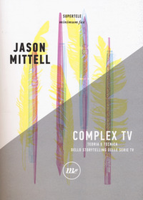 Complex TV. Teoria e tecnica dello storytelling delle serie tv - Librerie.coop Complex TV. Teoria e tecnica dello storytelling delle serie tv - Librerie.coop