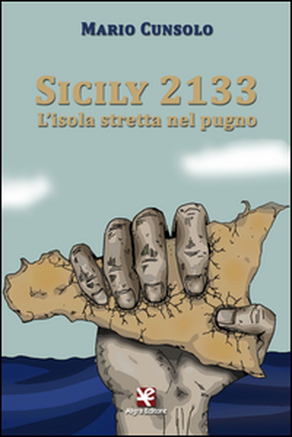 Sicily 2133. L'isola stretta nel pugno - Librerie.coop