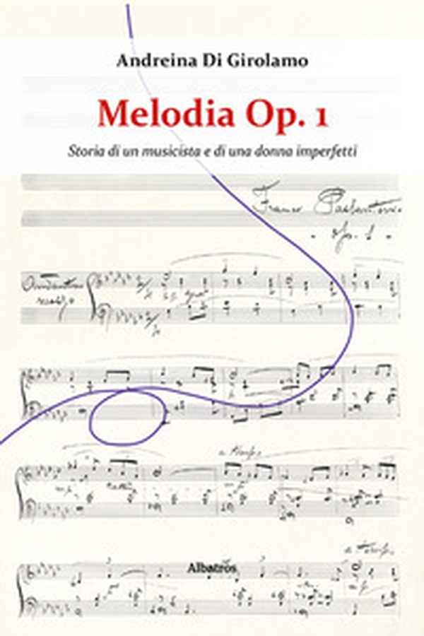 Melodia Op. 1. Storia di un musicista e di una donna imperfetti - Librerie.coop Melodia Op. 1. Storia di un musicista e di una donna imperfetti - Librerie.coop