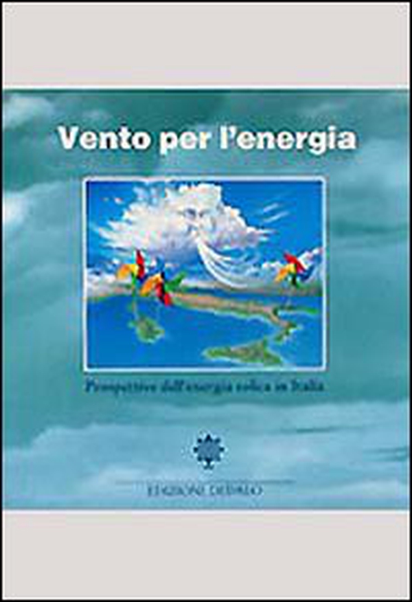 Vento per l'energia. Prospettive dell'energia eolica in Italia - Librerie.coop Vento per l'energia. Prospettive dell'energia eolica in Italia - Librerie.coop