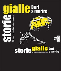 Storie gialle. Duri a morire. 50 nuovi misteri da risolvere. Carte - Librerie.coop