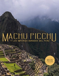 Machu Picchu. Y los imperios dorados del Perù - Librerie.coop