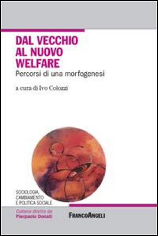 Dal vecchio al nuovo welfare. Percorsi di una morfogenesi - Librerie.coop Dal vecchio al nuovo welfare. Percorsi di una morfogenesi - Librerie.coop