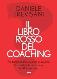 Il libro rosso del coaching. Più di tremila domande per il coaching, il counseling, la formazione, le HR e la terapia - Librerie.coop
