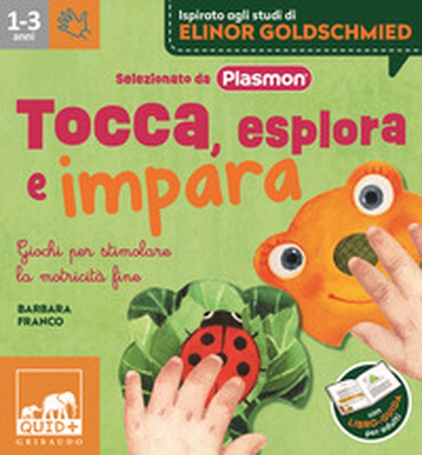 Tocca, esplora e impara. Giochi per stimolare la motricità fine - Librerie.coop Tocca, esplora e impara. Giochi per stimolare la motricità fine - Librerie.coop