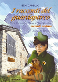 I racconti del guardaparco. Storie di animali nel parco del Gran Paradiso. Ediz. italiana e francese - Librerie.coop