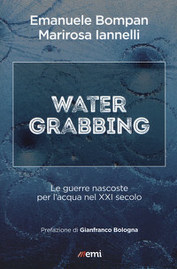 Water grabbing. Guerre nascoste per l'acqua nel XXI secolo - Librerie.coop Water grabbing. Guerre nascoste per l'acqua nel XXI secolo - Librerie.coop