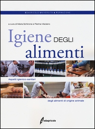 Igiene degli alimenti. Aspetti igienico-sanitari degli alimenti di origine animale - Librerie.coop