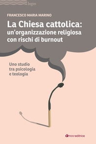 La Chiesa cattolica: un'organizzazione con rischi di burnout. Uno studio tra psicologia e teologia - Librerie.coop