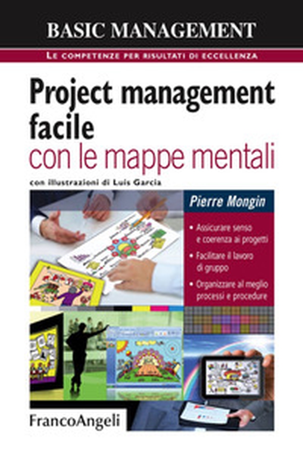Project management facile con le mappe mentali. Assicurare senso e coerenza ai progetti. Facilitare il lavoro di gruppo. Organizzare al meglio processi e procedure - Librerie.coop Project management facile con le mappe mentali. Assicurare senso e coerenza ai progetti. Facilitare il lavoro di gruppo. Organizzare al meglio processi e procedure - Librerie.coop