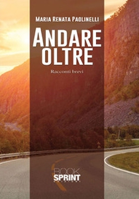 Andare oltre. Racconti brevi - Librerie.coop