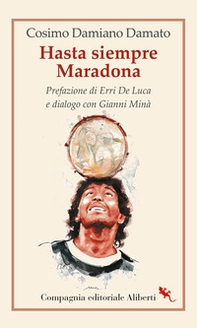 Hasta siempre Maradona - Librerie.coop Hasta siempre Maradona - Librerie.coop