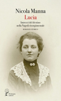 Lucia. Intrecci del destino nella Napoli risorgimentale - Librerie.coop