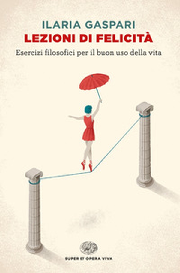 Lezioni di felicità. Esercizi filosofici per il buon uso della vita - Librerie.coop Lezioni di felicità. Esercizi filosofici per il buon uso della vita - Librerie.coop