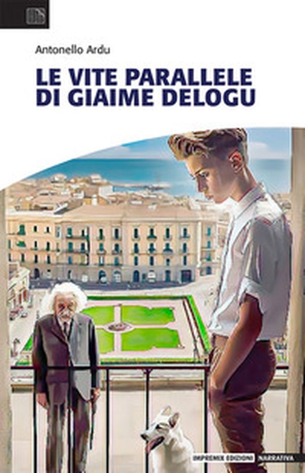 Le vite parallele di Giaime Delogu - Librerie.coop Le vite parallele di Giaime Delogu - Librerie.coop