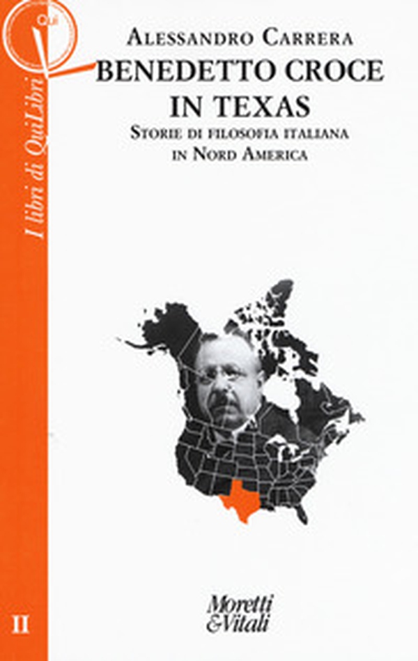 Benedetto Croce in Texas. Storie di filosofia italiana in Nord America - Librerie.coop Benedetto Croce in Texas. Storie di filosofia italiana in Nord America - Librerie.coop