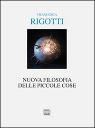 Nuova filosofia delle piccole cose - Librerie.coop