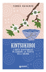 Kintsukuroi. L'arte giapponese di curare le ferite dell'anima - Librerie.coop