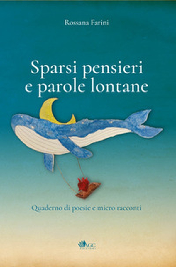 Sparsi pensieri e parole lontane. Quaderno di poesie e micro racconti - Librerie.coop Sparsi pensieri e parole lontane. Quaderno di poesie e micro racconti - Librerie.coop