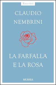 La farfalla e la rosa - Librerie.coop