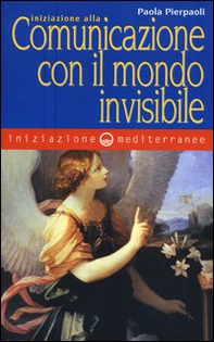 Iniziazione alla comunicazione con il mondo invisibile - Librerie.coop