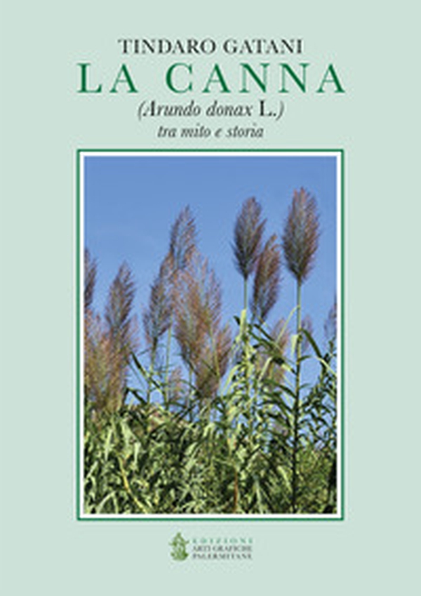 La canna (Arundo donax L.) tra mito e storia - Librerie.coop La canna (Arundo donax L.) tra mito e storia - Librerie.coop