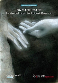 Da mani umane. Storie del premio Robert Bresson - Librerie.coop Da mani umane. Storie del premio Robert Bresson - Librerie.coop