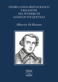 Onore, ethos aristocratico e religione nel pensiero di Alexis de Tocqueville - Librerie.coop Onore, ethos aristocratico e religione nel pensiero di Alexis de Tocqueville - Librerie.coop