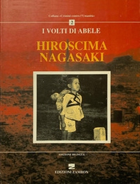 Hiroshima-Nagasaki. I volti di Abele. Ediz. italiana e tedesca - Librerie.coop