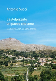 Castelpizzuto un paese che amo con Castellina, la vera storia - Librerie.coop