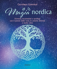 Magia nordica. Formule, incantesimi e sortilegi con il potere delle rune, le antiche divinità e molto altro - Librerie.coop