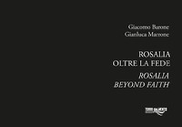 Rosalia. Oltre la fede. Ediz. italiana e inglese - Librerie.coop Rosalia. Oltre la fede. Ediz. italiana e inglese - Librerie.coop