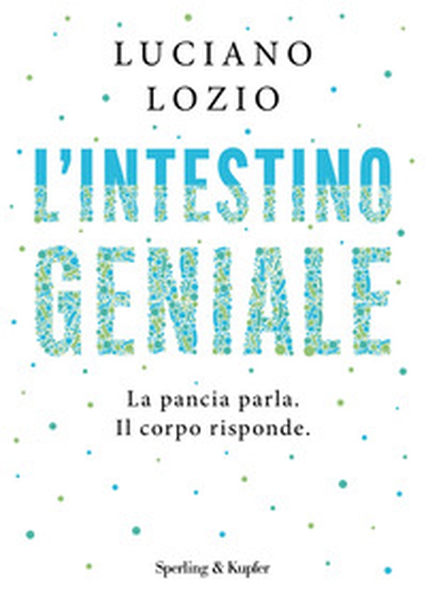 L'intestino geniale. La pancia parla. Il corpo risponde - Librerie.coop