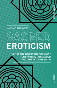 Sacred eroticism. Tantra and eros in the movement for spiritual integration into the absolute (MISA) - Librerie.coop Sacred eroticism. Tantra and eros in the movement for spiritual integration into the absolute (MISA) - Librerie.coop