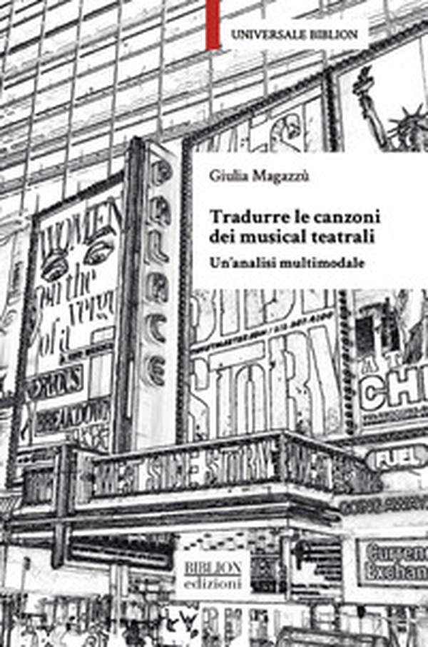 Tradurre le canzoni dei musical teatrali. Un'analisi multimodale - Librerie.coop Tradurre le canzoni dei musical teatrali. Un'analisi multimodale - Librerie.coop