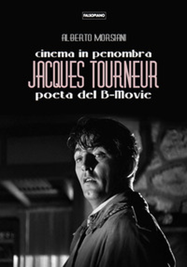 Cinema in penombra, Jacques Tourneur poeta del B-Movie - Librerie.coop Cinema in penombra, Jacques Tourneur poeta del B-Movie - Librerie.coop