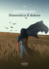 Dimentica il dolore - Librerie.coop Dimentica il dolore - Librerie.coop