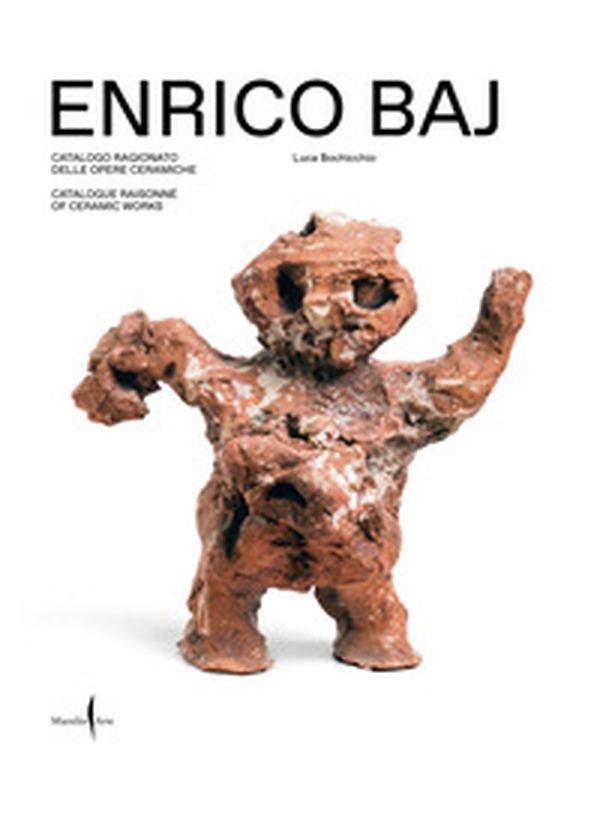 Enrico Baj. Catalogo ragionato delle opere ceramiche-Catalogue raisonné of ceramic works - Librerie.coop Enrico Baj. Catalogo ragionato delle opere ceramiche-Catalogue raisonné of ceramic works - Librerie.coop