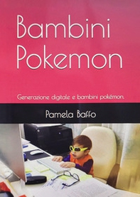 Bambini Pokemon. Generazione digitale e bambini pokémon - Librerie.coop