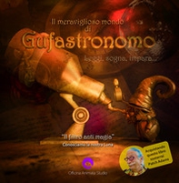 Il meraviglioso mondo di Gufastronomo. Leggi, sogna, impara... «Il filtro anti magia». Conosciamo la nostra Luna - Librerie.coop