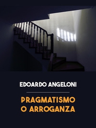 Pragmatismo o arroganza - Librerie.coop