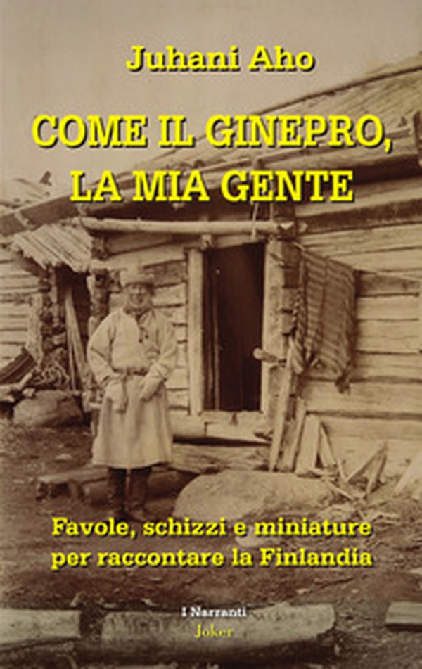 Come il ginepro, la mia gente. Favole, schizzi e miniature per raccontare la Finlandia - Librerie.coop