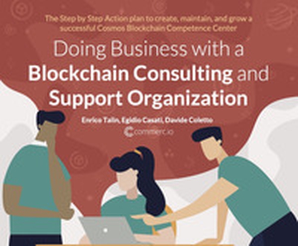 Doing business with a Blockchain consulting and support organization. The step by step action book to create, maintain, and grow a successful cosmos Blockchain competence center - Librerie.coop Doing business with a Blockchain consulting and support organization. The step by step action book to create, maintain, and grow a successful cosmos Blockchain competence center - Librerie.coop